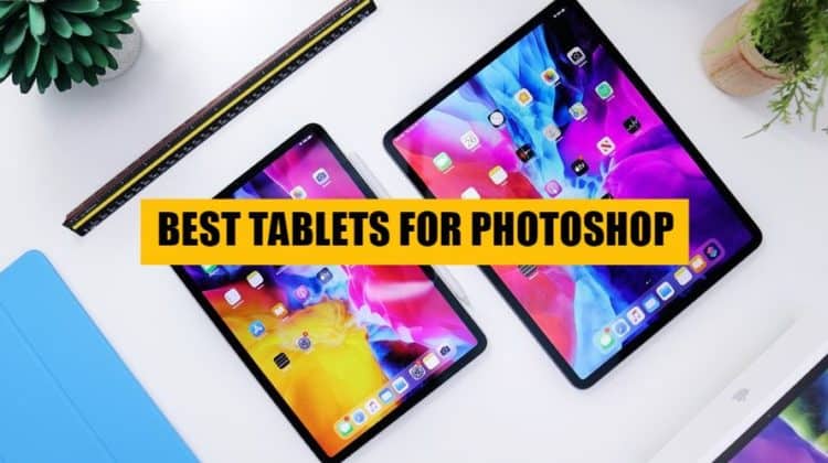 Best tablets for Photoshop