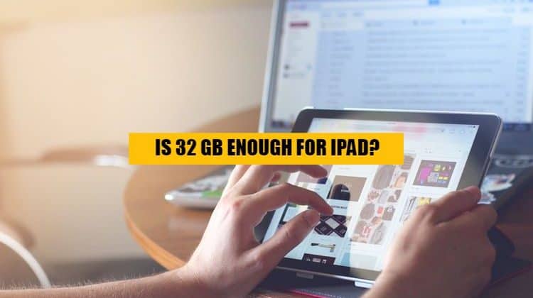 is 32 GB enough for iPad