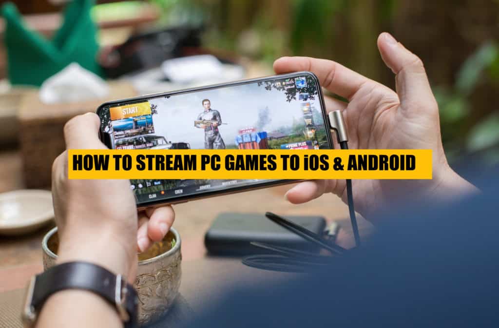how-to-stream-pc-games-to-ios-andoird-devices