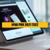 iPad Pro 2021 Test: Alles, was Sie wissen müssen
