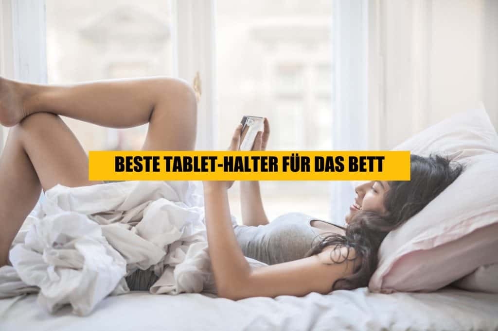Beste Tablet-Halter für das Bett