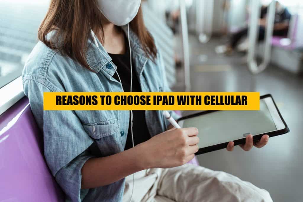 why should you get ipad with cellular