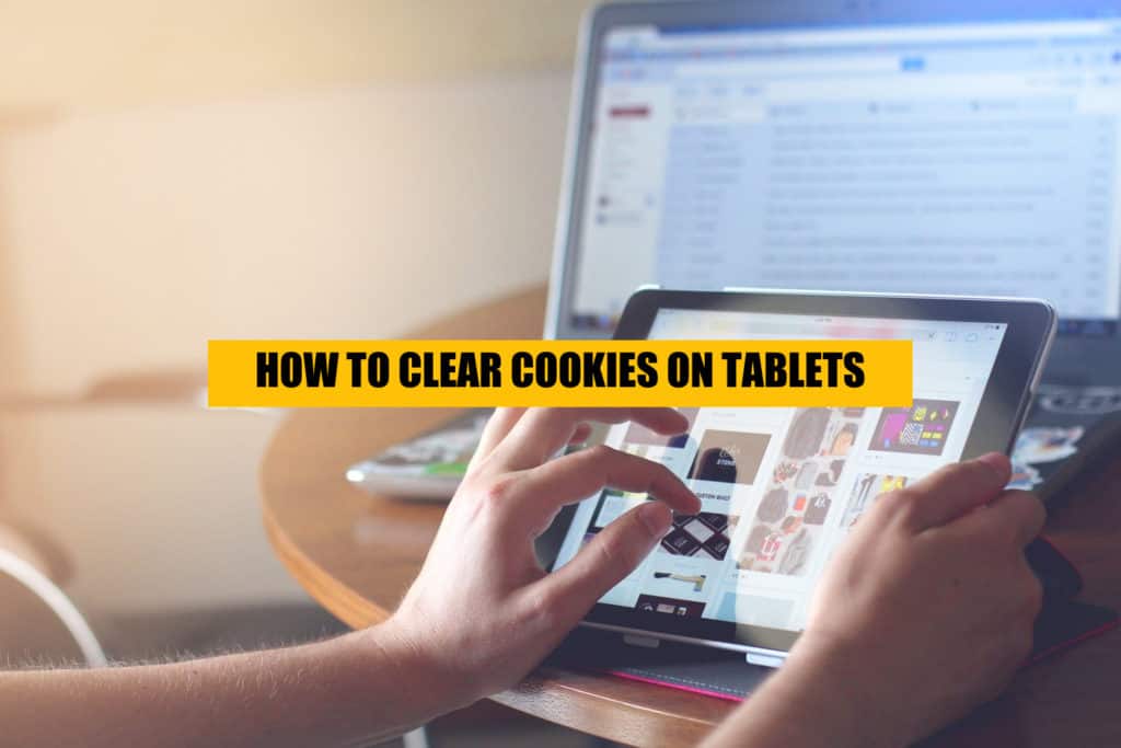 how to clear cookies on ipads and tablets