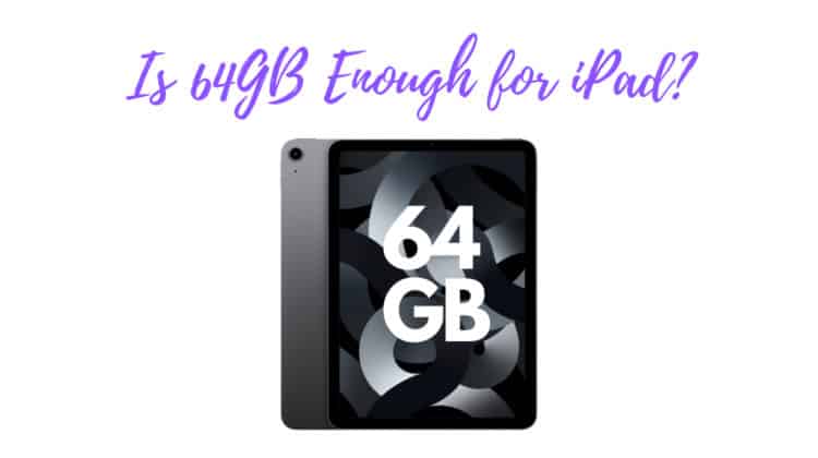 Is 64gb Enough For iPad