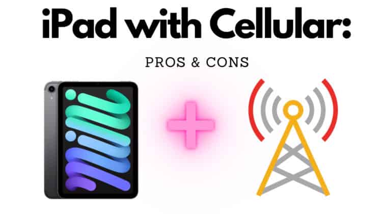 Pros and Cons of iPad With Cellular