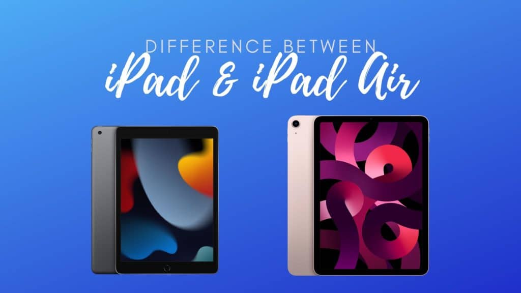 Difference Between iPad and iPad Air