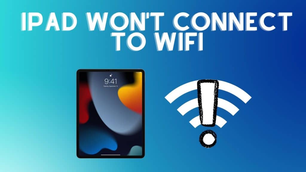 iPad Won't Connect to Wifi