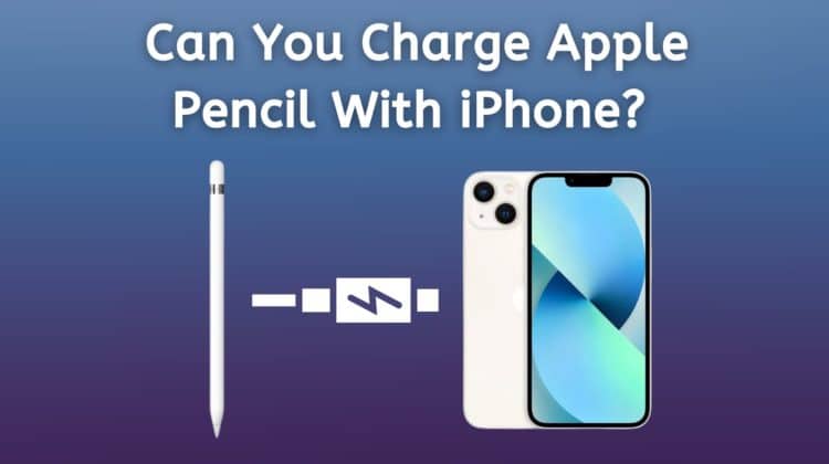 Can You Charge Apple Pencil With iPhone