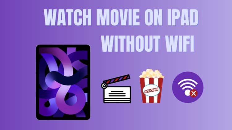 Watch Movie on iPad Without Wifi