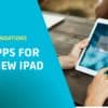 must have apps for new ipad