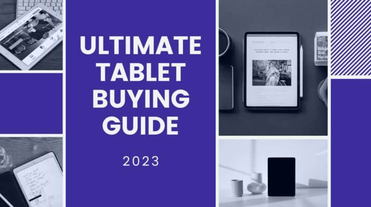 Ultimate Tablet Buying Guide 2023