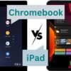 Chromebook vs iPad – Which one is right for you?