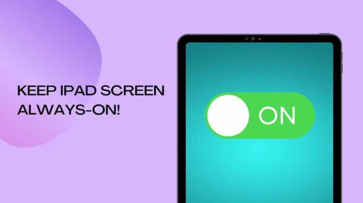 how to keep ipad screen on