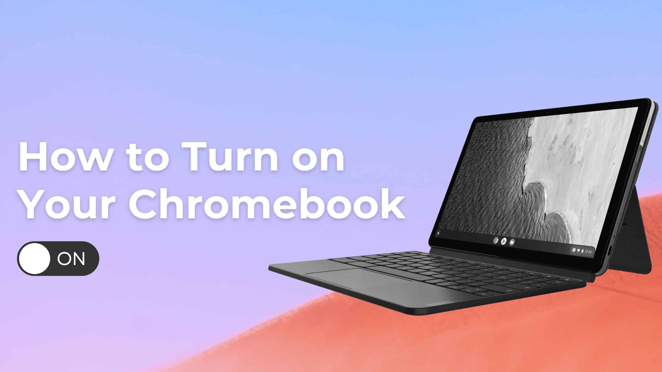 How to Turn on Your Chromebook + Troubleshooting Tips WorldofTablet