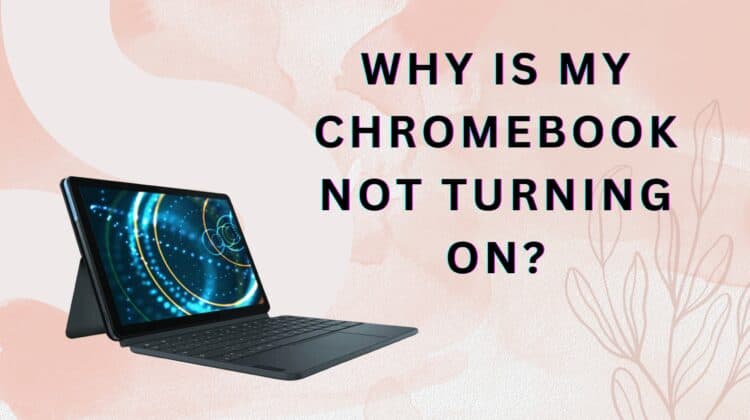 why is my chromebook not turning on