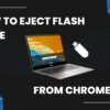 How to Eject Flash Drive From Chromebook